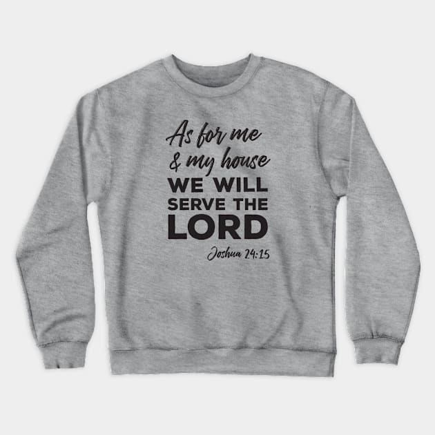 As for Me and My House (Black Text) Crewneck Sweatshirt by JesusLovesYou